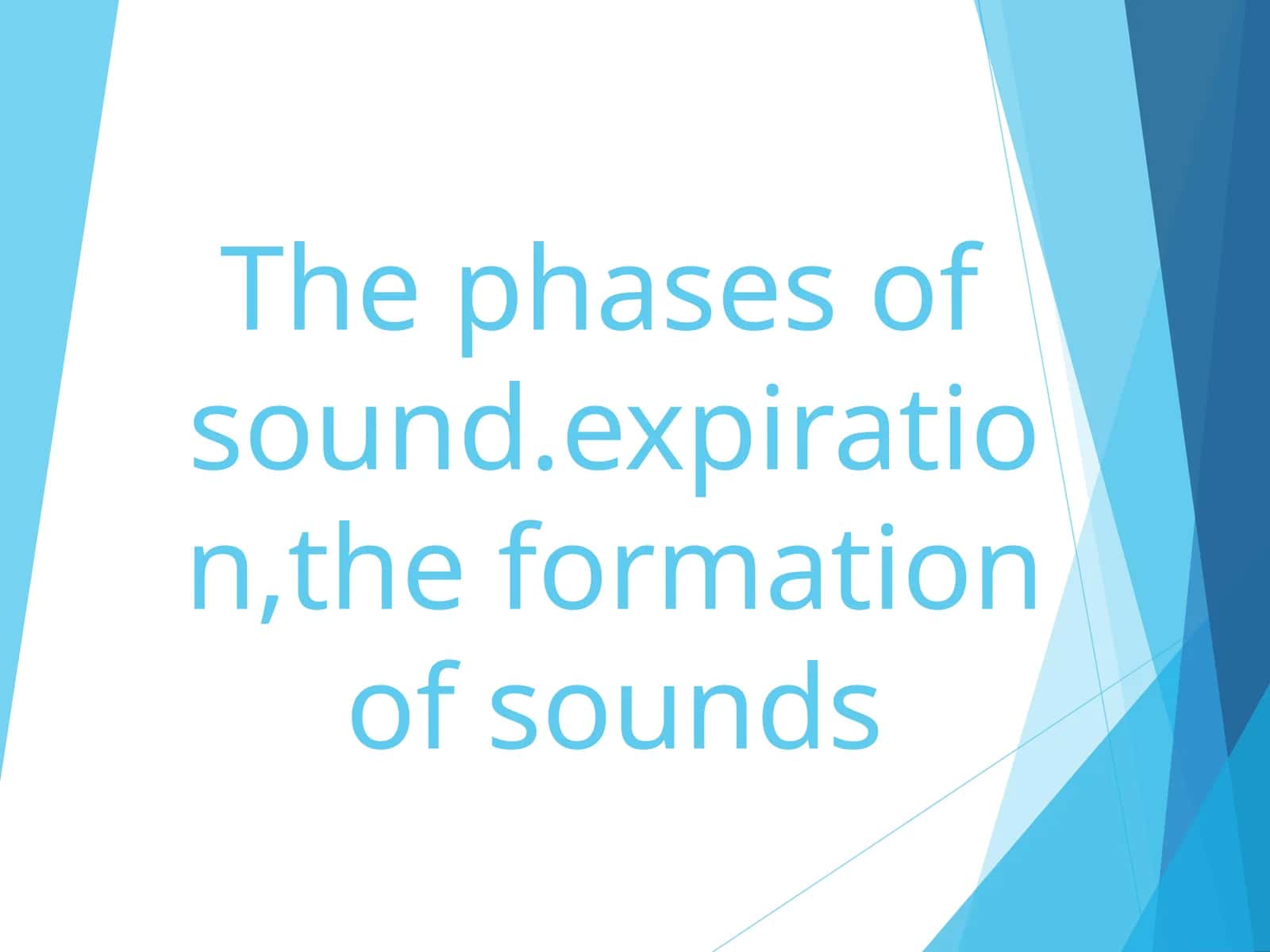 The phases of sound. Expiration, the formation of sounds 1
