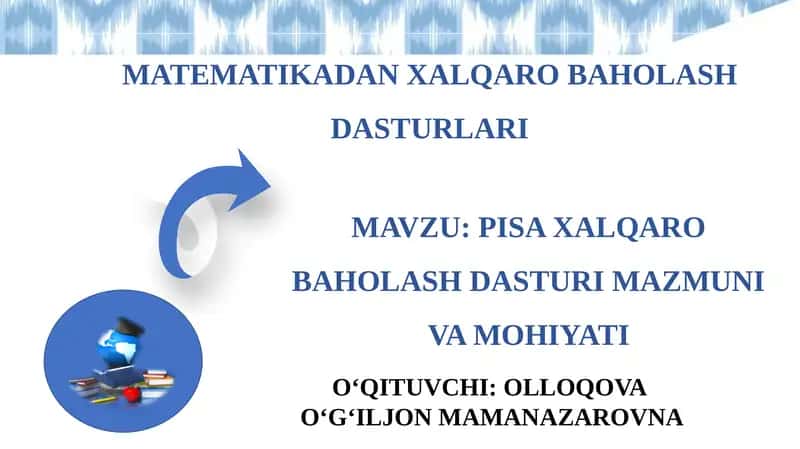 PISA XALQARO BAHOLASH DASTURI MAZMUNI VA MOHIYATI 1
