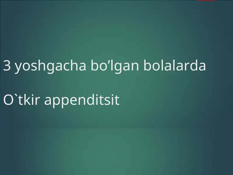 3 yoshgacha bo’lgan bolalarda O`tkir appenditsit 1