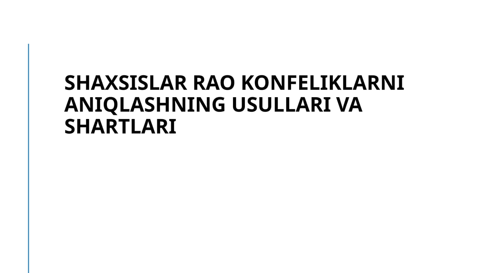 Shaxsislar rao konfeliklarni aniqlashning usullari va shartlari 1