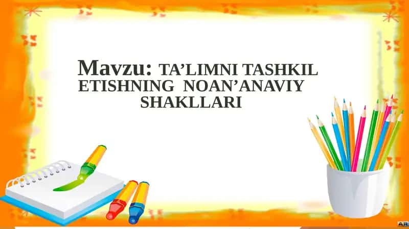 TA’LIMNI TASHKIL ETISHNING NOAN’ANAVIY SHAKLLARI 1