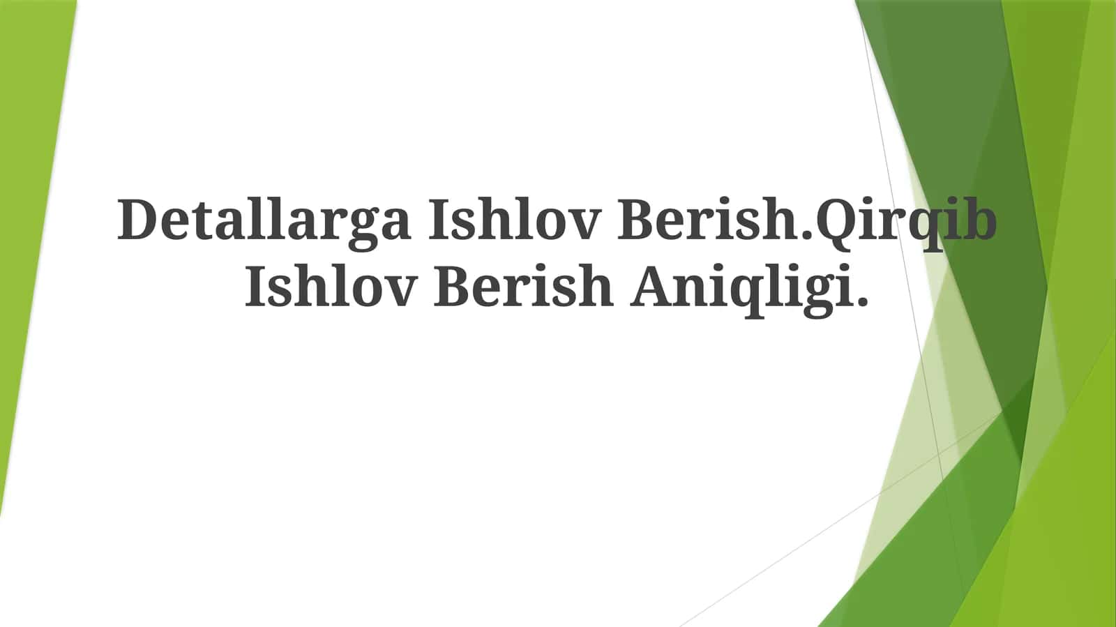 Detallarga Ishlov Berish.Qirqib Ishlov BerishAniqligi 1