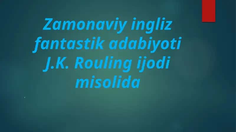 Zamonaviy ingliz fantastika adabiyoti J.K. Roulingi jodim solida. 1