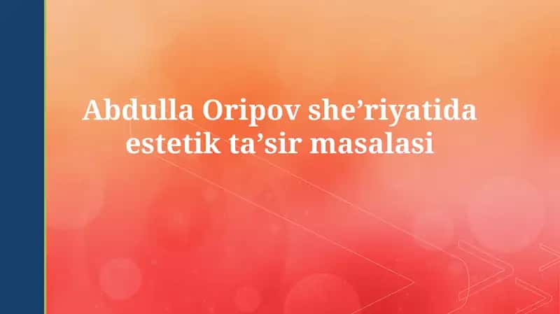 Abdulla Oripov sheʼriyatida estetiktaʼsirmasalasi 1