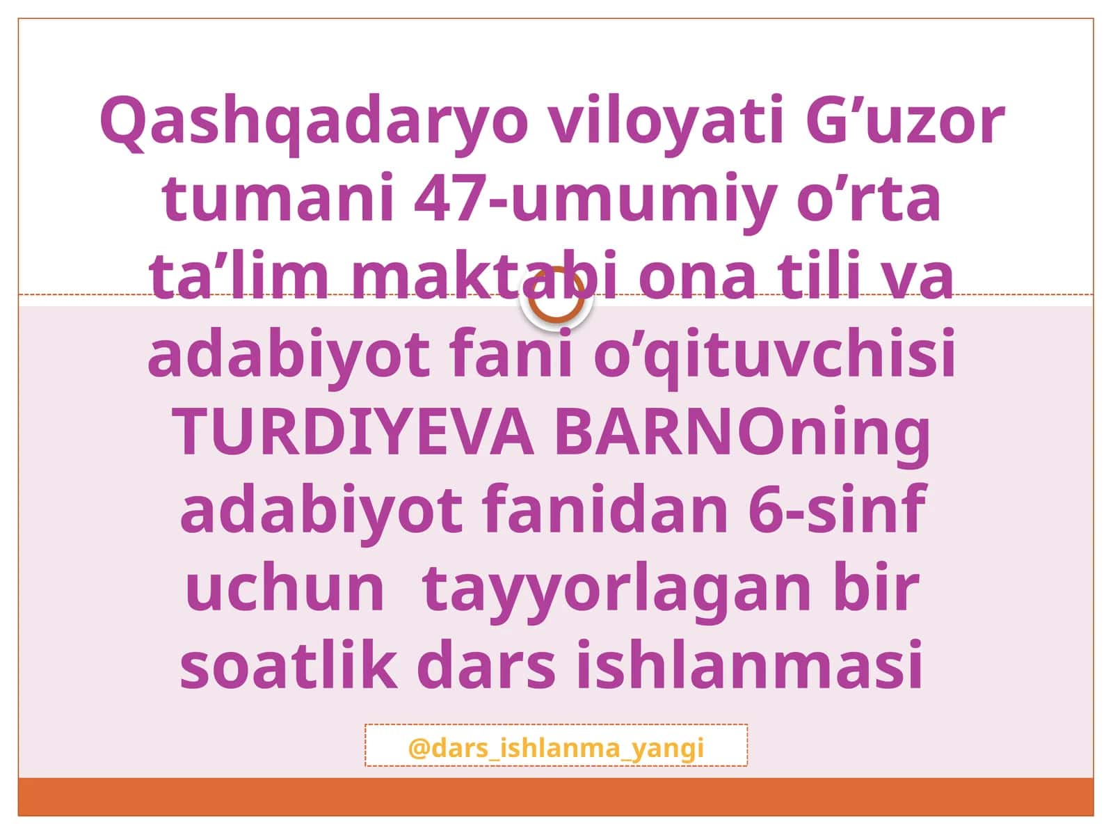 G'uzor tumani 47-umumiy o'rtata'lim maktabi ona til va adabiyot fanida 6-sinf uchun tayyorlagan bir soatlik dars ishlanmasi 1
