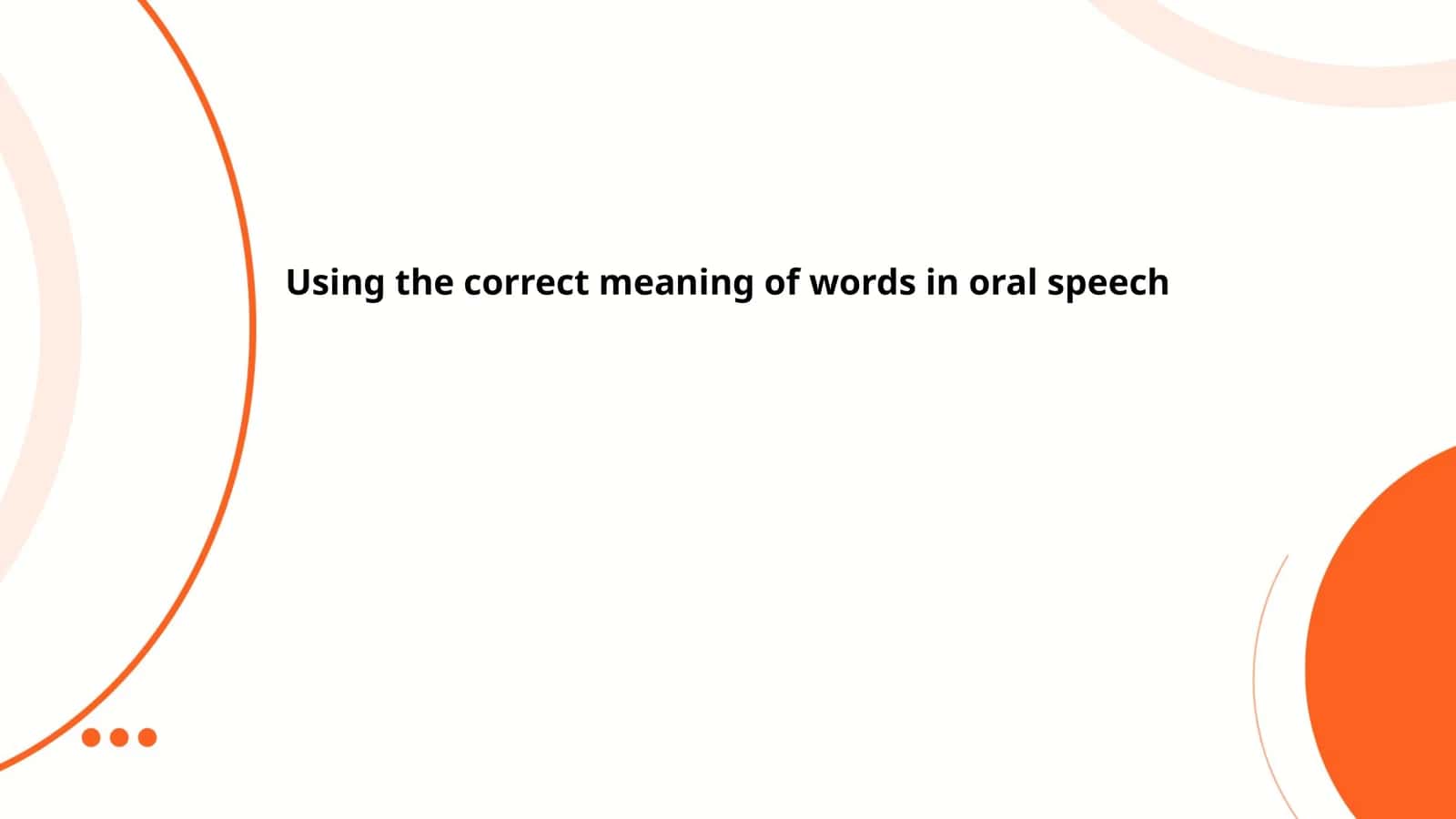Using the correct meaning of words in oral speech 1