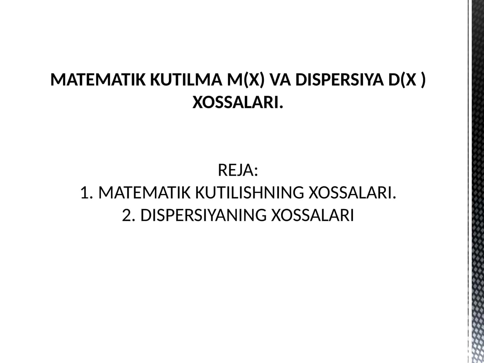 MATEMATIK KUTILMA M( X) VA DISPERSIYA D(X ) XOSSALARI 1