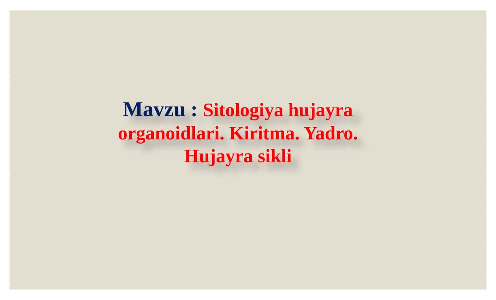 Sitologiya hujayra organoidlari. Kiritma. Yadro. Hujayra sikli 1