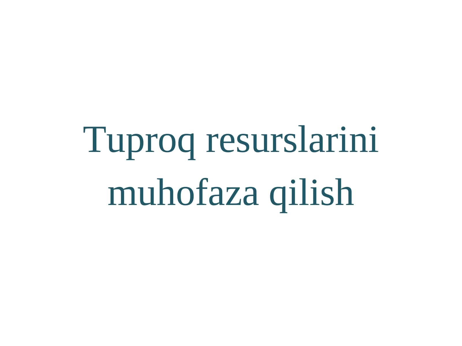 Tuproq resurslarini muhofaza qilish 1