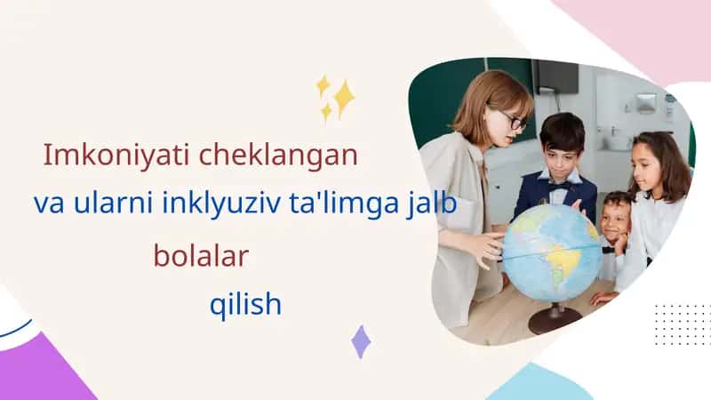 Imkoniyati cheklangan bolalar va ularni inklyuziv ta'limga jalb qilish 1