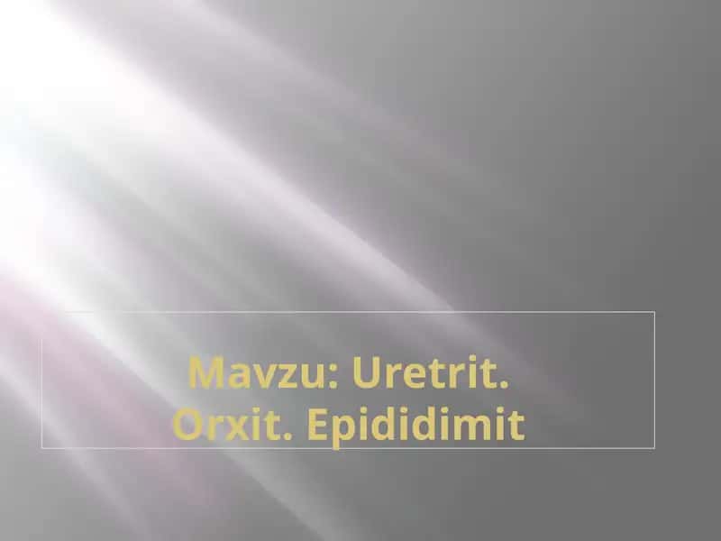 Uretrit.Orxit. Epididimit 1