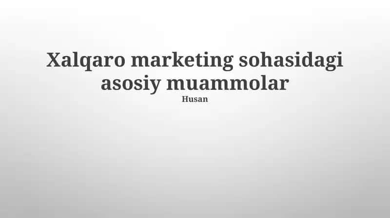 Xalqaro marketing sohasidagi asosiy muammolar 1