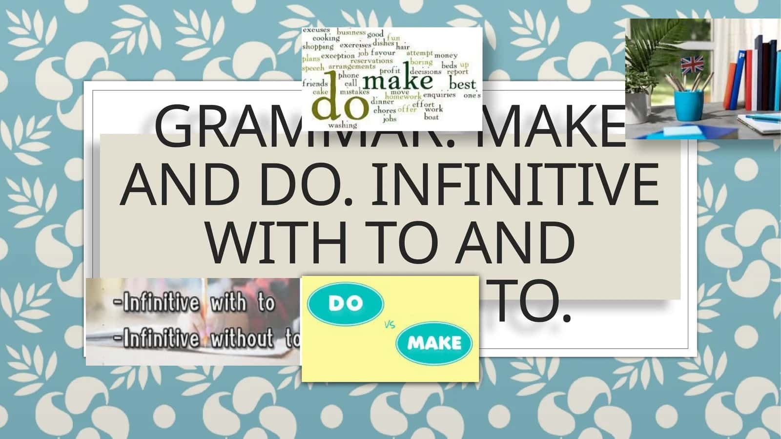 MAKE and DO 1