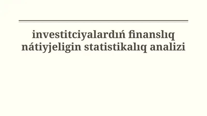 Investitsiyalardıń finanslıq nátiyjeligin statistikalıq analizlew 1