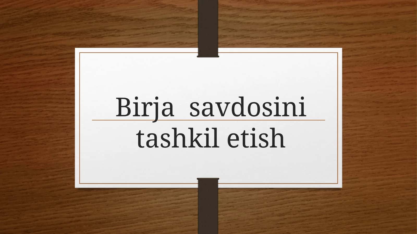 Birja savdоsini tashkil etish 1