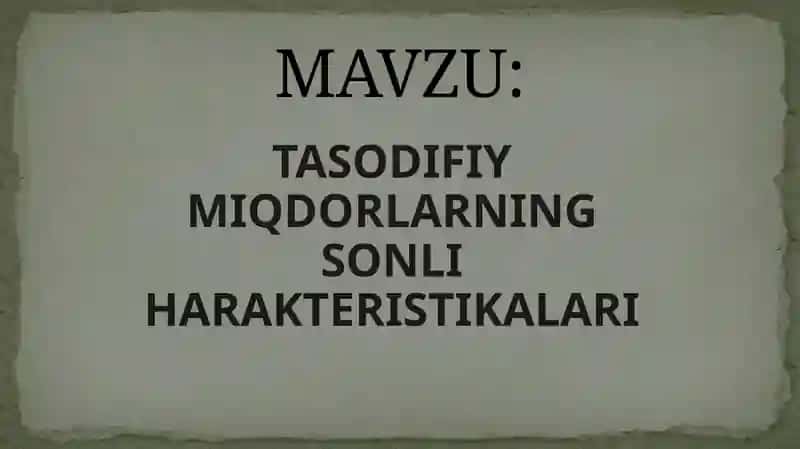 TASODIFIY MIQDORLARNING SONLI HARAKTERISTIKALARI