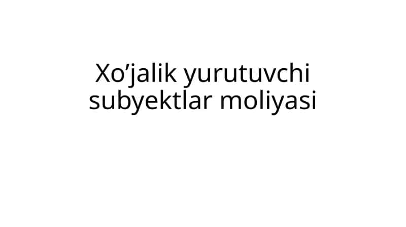 XO'JALIK YURITUVCHI SUB'EKTLAR MOLIYASI 1