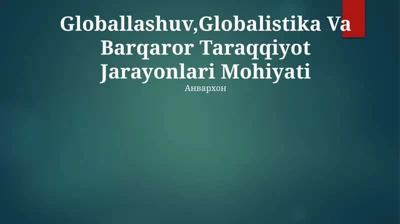 Globallashuv,Globalistika Va Barqaror Taraqqiyot Jarayonlari Mohiyati 1