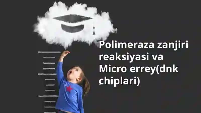 Polimeraza zanjiri reaksiyasi va Micro errey(dnk chiplari)