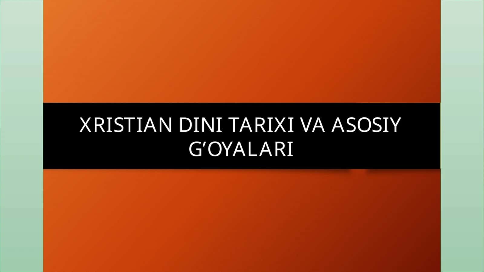 XRISTIAN DINI TARIXI VA ASOSIY G’OYALARI 1