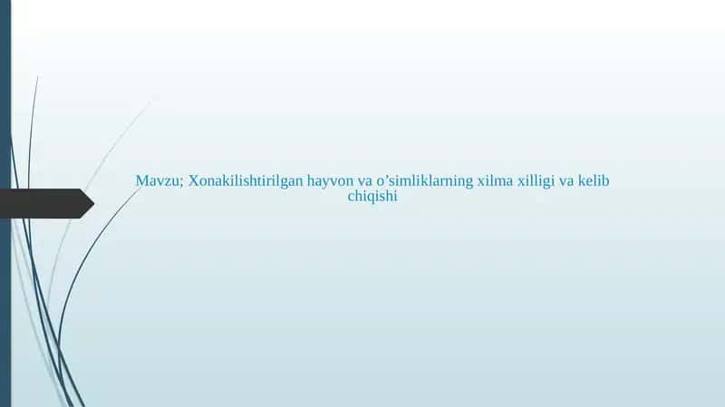 Xonakilishtirilgan hayvon va o’simliklarning xilma xilligi va kelib chiqishi 1