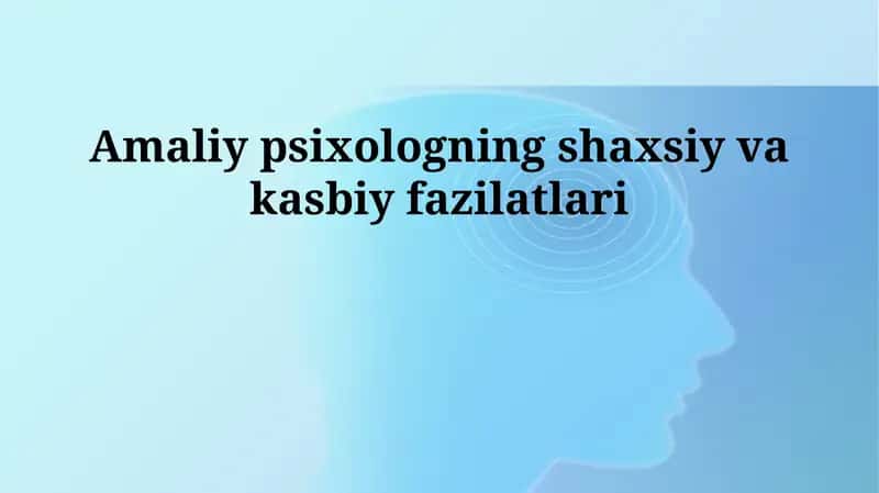Amaliy psixologning shaxsiy va kasbiy fazilatlari 1
