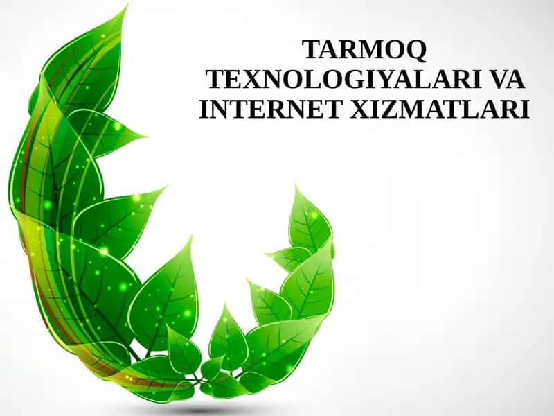 TARMOQ TЕXNOLOGIYALARI VA INTERNET XIZMATLARI 1