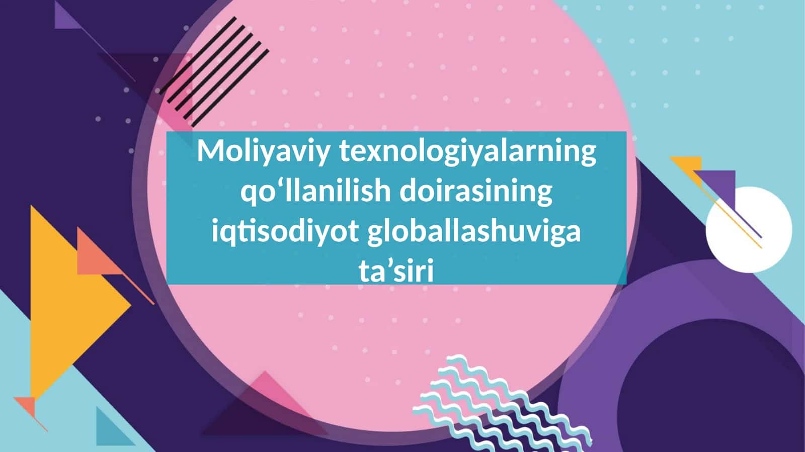 Moliyaviy texnologiyalarning qo‘llanilish doirasining iqtisodiyot globallashuviga ta’siri 1