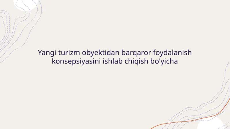 Yangi turizm obyektidan barqaror foydalanish konsepsiyasini ishlab chiqish bo'yicha 1