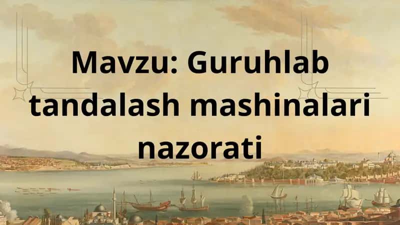 Guruhlab tandalash mashinalari nazorati 1