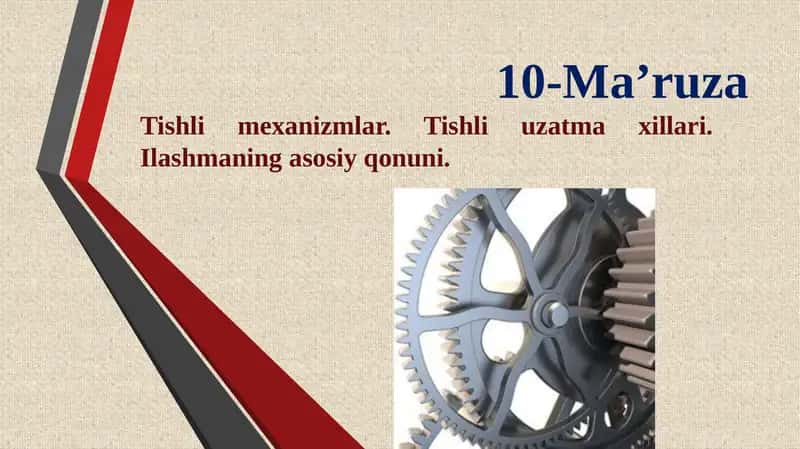 Tishli mexanizmlar. Tishli uzatma xillari. Ilashmaning asosiy qonuni 1