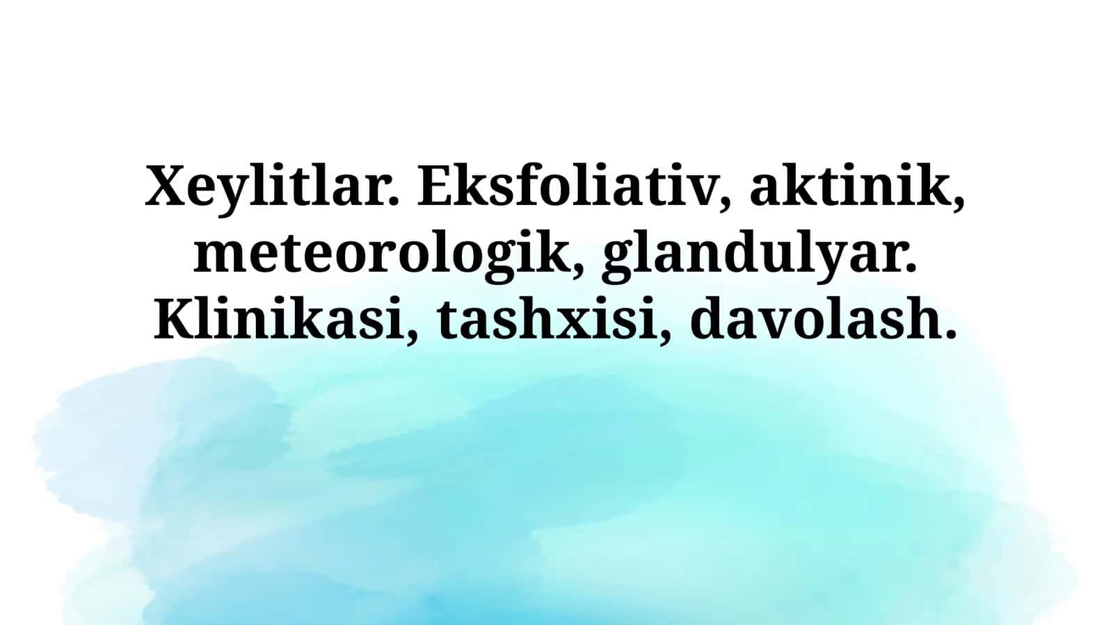 Xeylitlar. Eksfoliativ, aktinik, meteorologik, glandulyar 1
