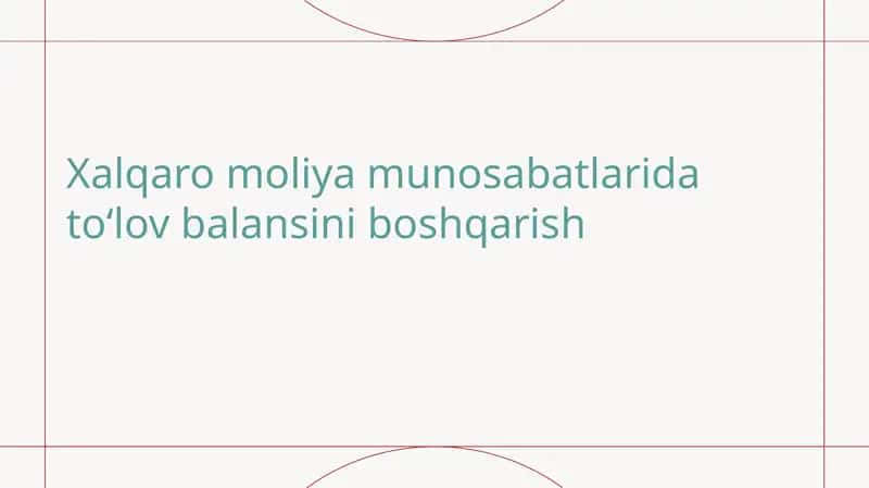 Xalqaro moliya munosabatlarida toʻlov balansini boshqarish 1