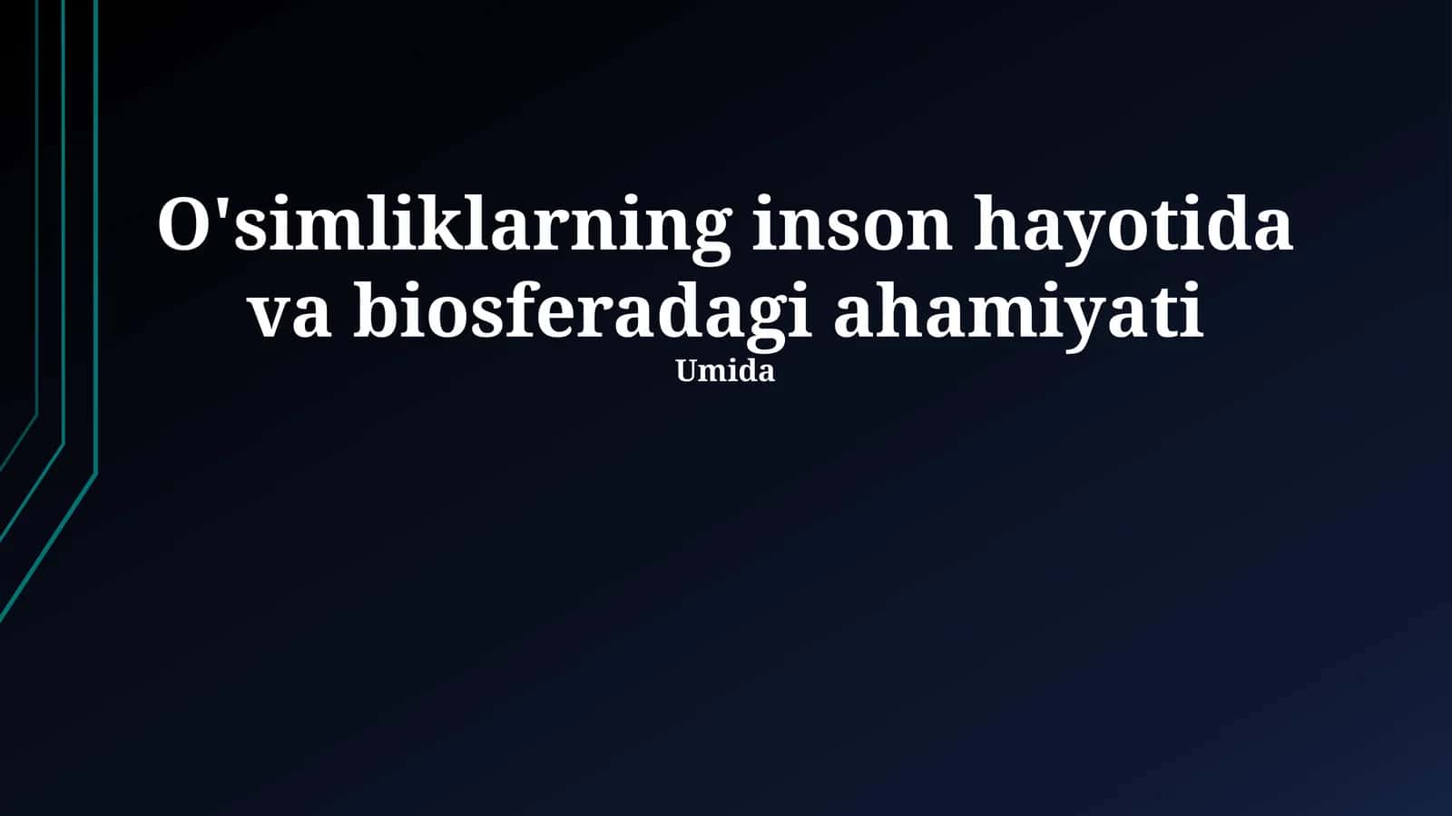 O'simliklarning inson hayotida va biosferadagi ahamiyati 1