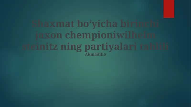Shaxmat boʻyicha birinchi jaxon chempioniwilhelm steinitz ning partiyalari tahlili 1