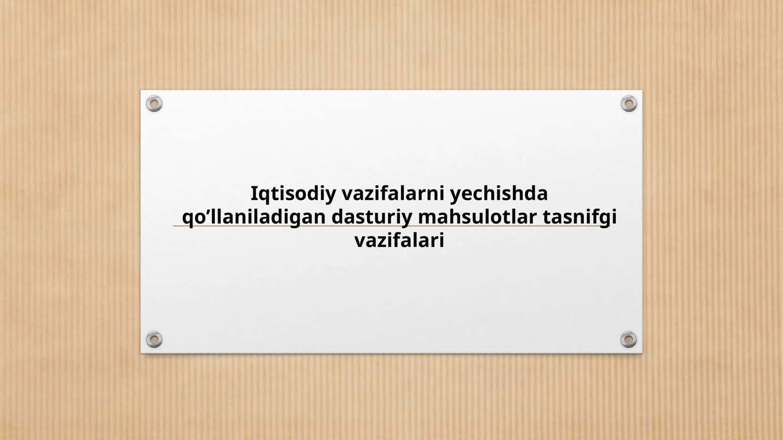 Iqtisodiy vazifalarni yechishda qo’llaniladigan dasturiy mahsulotlar tasnifgi vazifalari 1