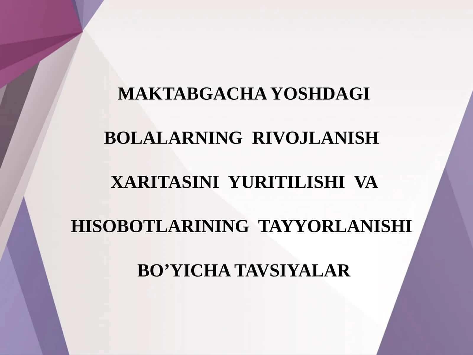 MAKTABGACHA YOSHDAGI BOLALARNING RIVOJLANISH XARITASINI YURITILISHI VA HISOBOTLARINING TAYYORLANISHI BO’YICHA TAVSIYALAR 1