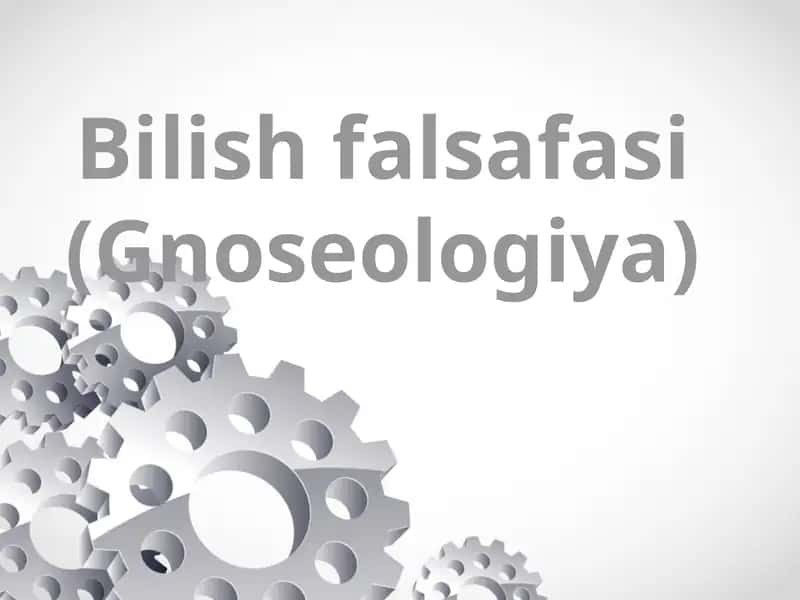Bilish falsafasi (Gnoseologiya) 1