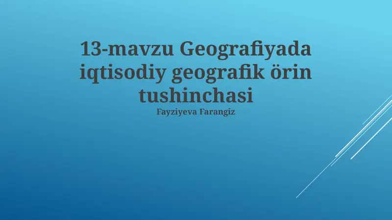 13-mavzu Geografiyada iqtisodiy geografik örin tushinchasi 1