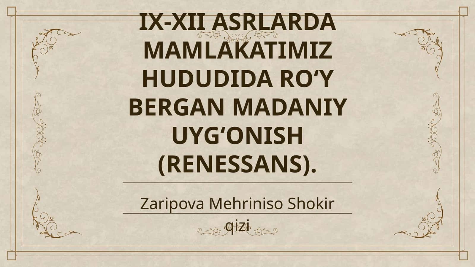 IX-XII ASRLARDA MAMLAKATIMIZ HUDUDIDA RO‘Y BERGAN MADANIY UYG‘ONISH (RENESSANS) 1