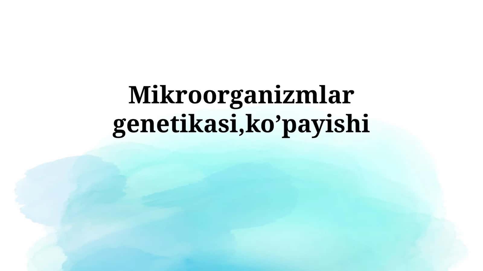Mikroorganizmlargenetikasi,ko’payishi 1