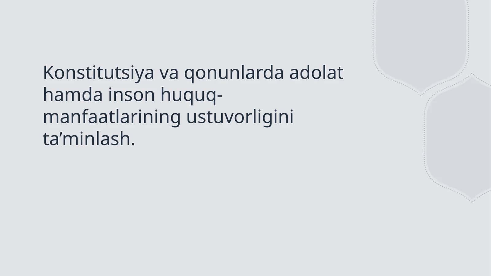 Konstitutsiya va qonunlarda adolat hamda inson huquq-manfaatlarining ustuvorligini ta’minlash. 1