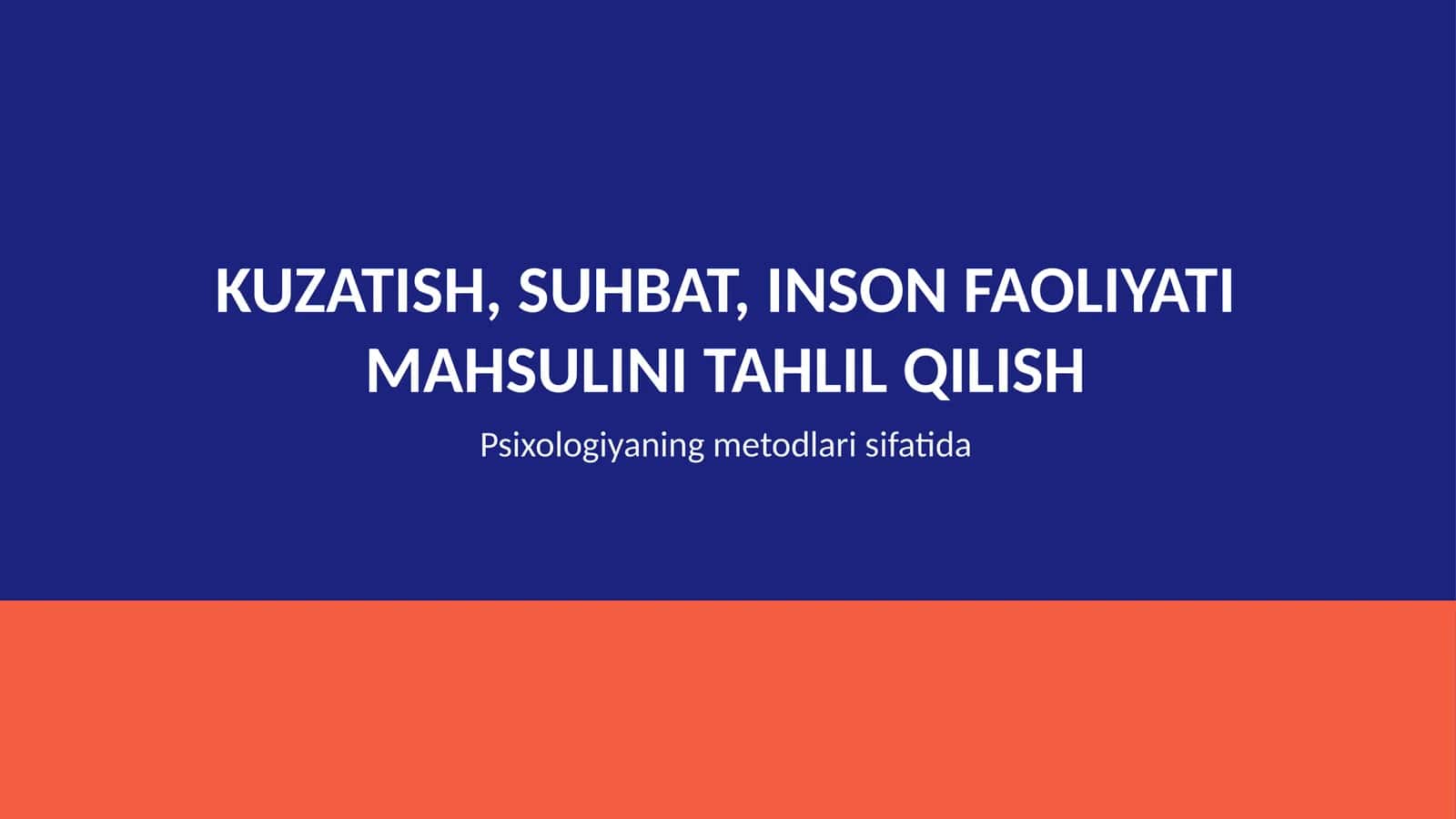 Kuzatish, suhbat, inson faoliyati mahsulini tahlil qilish Psixologiyaning metodlari sifatida 1