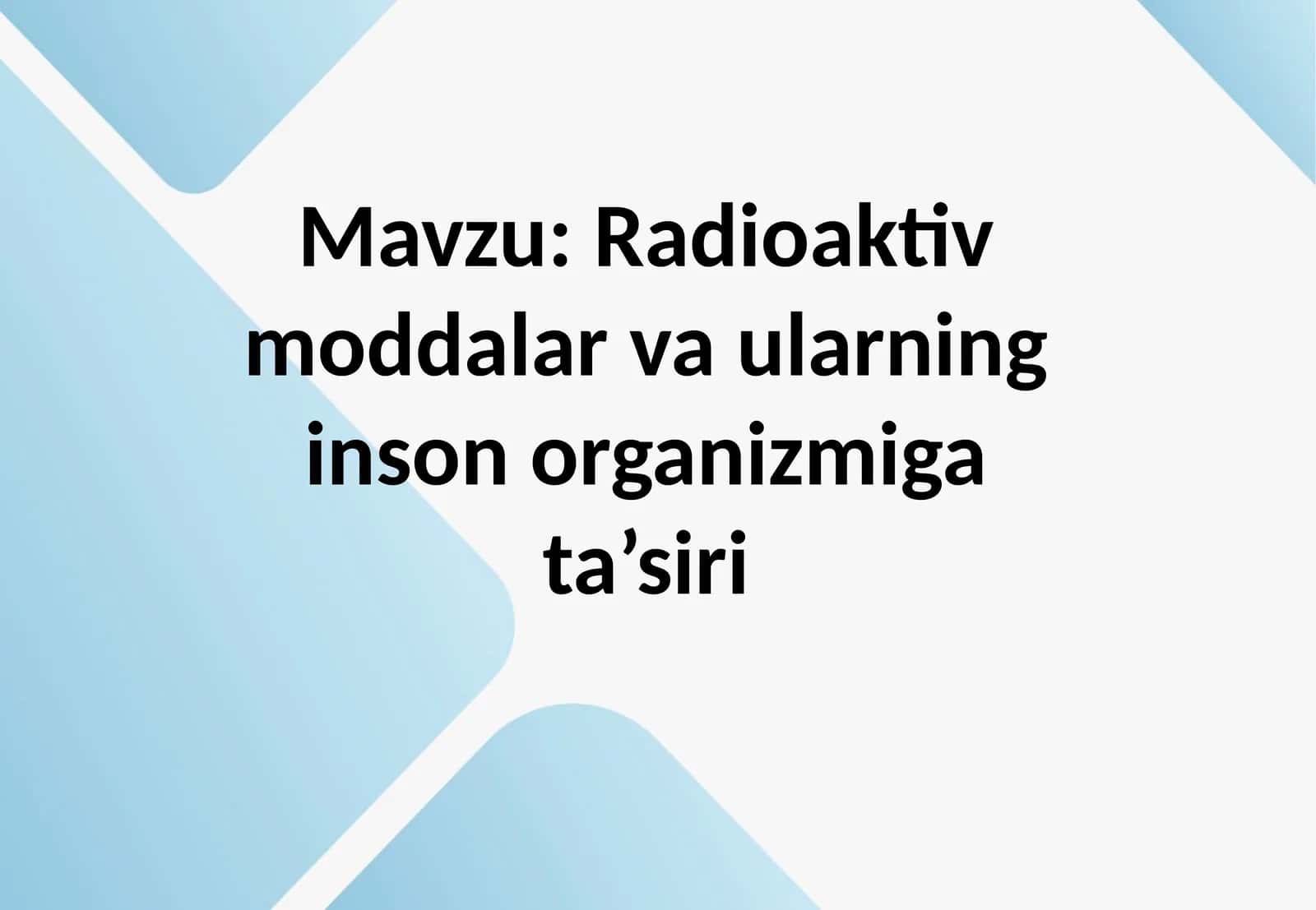 Radioaktiv taqdimmoddalar va ularning inson organizmiga ta'siri 1