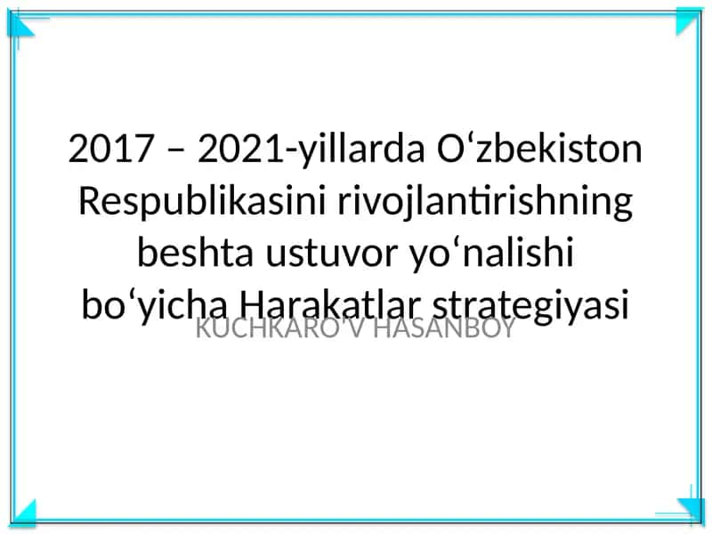 O‘zbekiston Respublikasini rivojlantirishning beshta ustuvor yo‘nalishi bo‘yicha Harakatlar strategiyasi 1
