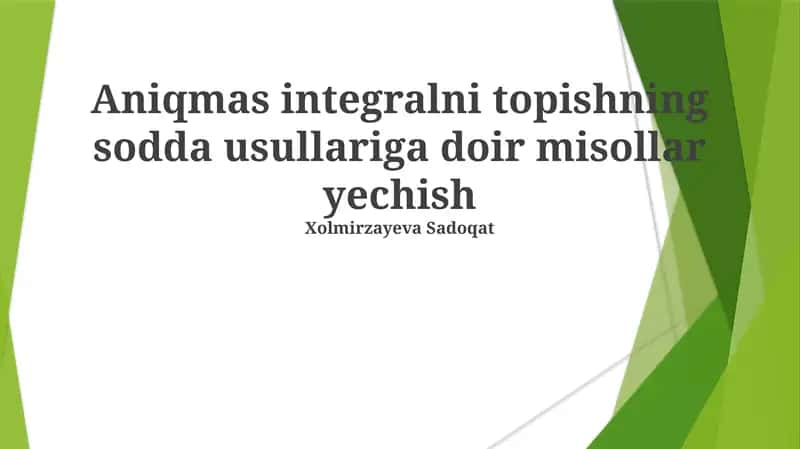 Aniqmas integralni topishning sodda usullariga doir misollar yechish 1