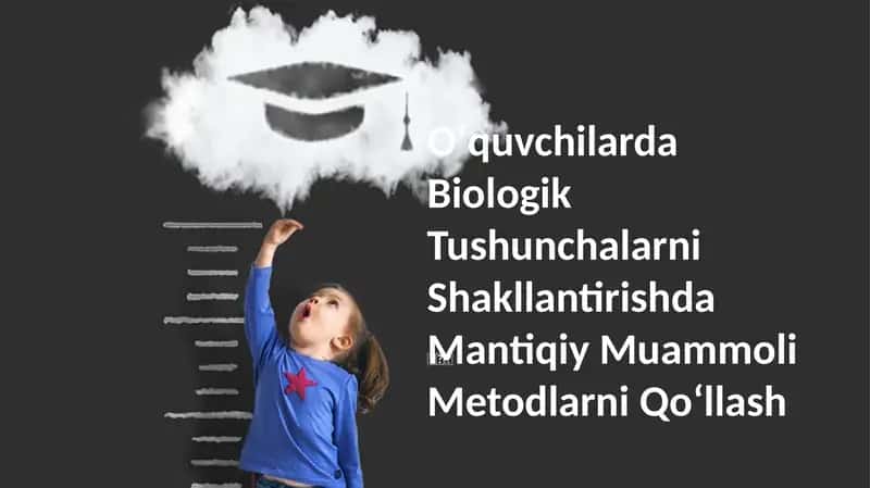 Oʻquvchilarda Biologik Tushunchalarni Shakllantirishda Mantiqiy Muammoli Metodlarni Qoʻllash 1
