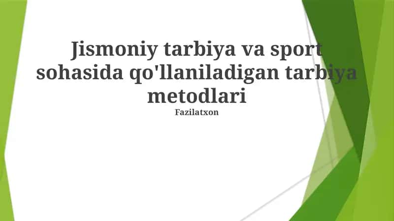 Jismoniy tarbiya va sport sohasida qo'llaniladigan tarbiya metodlari 1