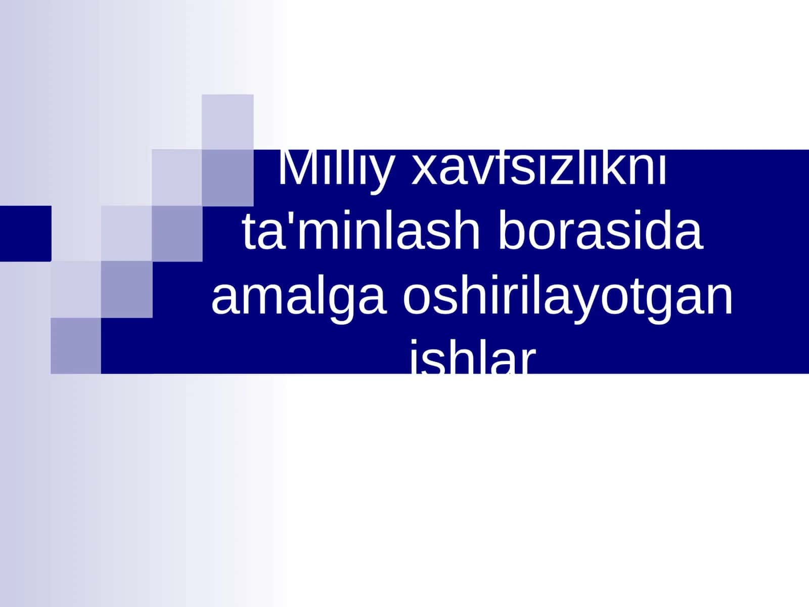 Milliy xavfsizlikni ta'minlash borasida amalga oshirilayotgan ishlar 1