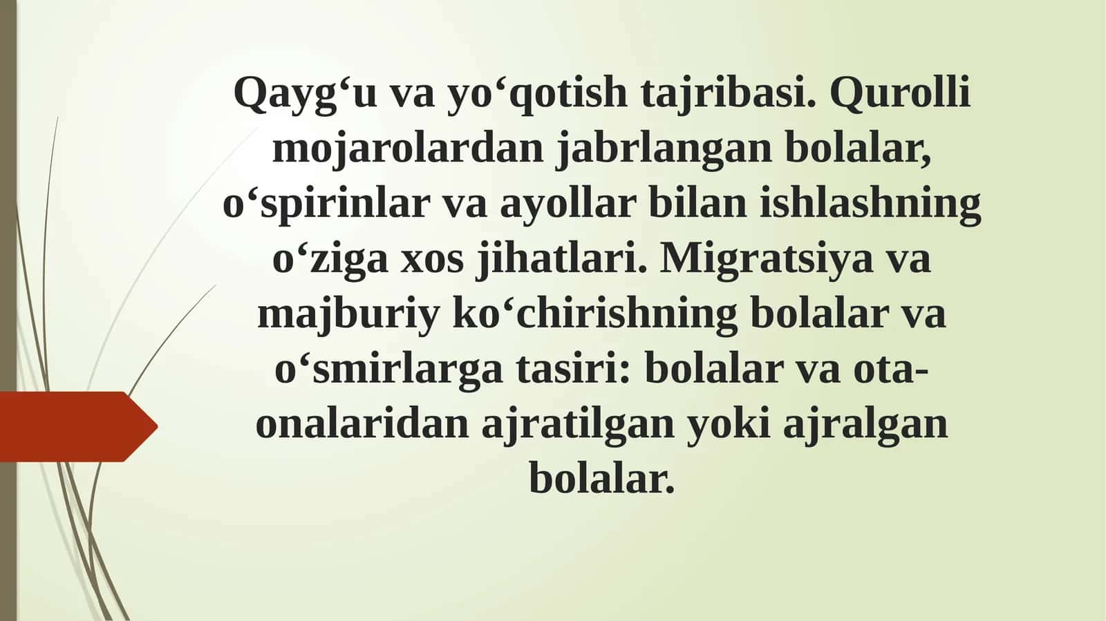 Qayg‘uvayo‘qotishtajribasi. Qurolli mojarolardanjabrlangan bolalar, o‘spirinlar va ayollar bilan ishlashning o‘ziga xos jihatlari. Migratsiya va majburiy ko‘chirishning bolalar va o‘smirlarga ta’siri: bolalar va ota-onalaridan ajratilgan yoki ajralgan bolalar 1